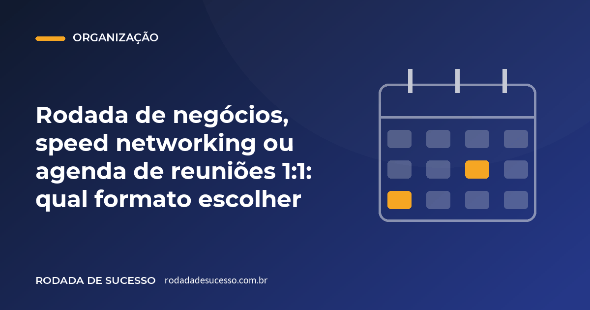 Rodada de negócios, speed networking ou agenda de reuniões 1:1: qual formato escolher